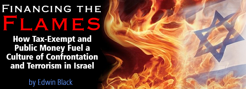 Financing the Flames: How Tax-Exempt and Public Money Fuel a Culture of Confrontation and Terrorism in Israel
